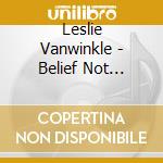 Leslie Vanwinkle - Belief Not Required cd