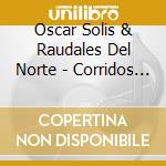 Oscar Solis & Raudales Del Norte - Corridos A Duo cd
