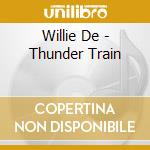 Willie De - Thunder Train cd