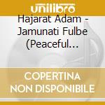 Hajarat Adam - Jamunati Fulbe (Peaceful Fulani) cd