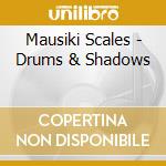 Mausiki Scales - Drums & Shadows cd