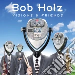 Bob Holz - Visions And Friends cd