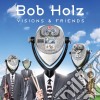 Bob Holz - Visions And Friends cd