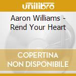 Aaron Williams - Rend Your Heart cd