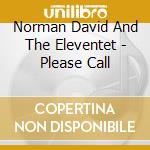 Norman David And The Eleventet - Please Call cd musicale di Norman David And The Eleventet