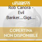 Rob Canora - Evil Banker...Gigs A Wedding cd