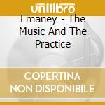 Emaney - The Music And The Practice cd