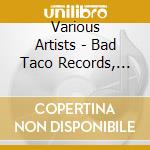 Various Artists - Bad Taco Records, Vol. 2 cd