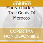 Marilyn Rucker - Tree Goats Of Morocco cd