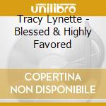 Tracy Lynette - Blessed & Highly Favored cd
