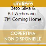 Beto Silva & Bill Zechmann - I'M Coming Home cd