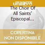 The Choir Of All Saints' Episcopal Church - Sing Softly, Lully, Lullay cd musicale di The Choir Of All Saints' Episcopal Church