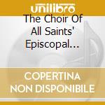 The Choir Of All Saints' Episcopal Church - Sing Softly, Lully, Lullay cd