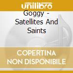 Goggy - Satellites And Saints cd