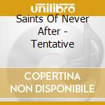 Saints Of Never After - Tentative cd musicale di Saints Of Never After