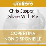 Chris Jasper - Share With Me cd musicale di Chris Jasper