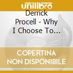 Derrick Procell - Why I Choose To Sing The Blues cd