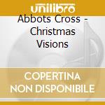Abbots Cross - Christmas Visions cd