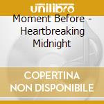 Moment Before - Heartbreaking Midnight cd