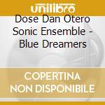 Dose Dan Otero Sonic Ensemble - Blue Dreamers