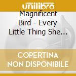 Magnificent Bird - Every Little Thing She Does Is Tragic cd