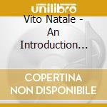 Vito Natale - An Introduction To Vito Natale cd