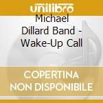 Michael Dillard Band - Wake-Up Call cd