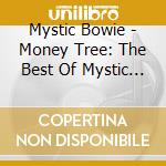 Mystic Bowie - Money Tree: The Best Of Mystic Bowie, Vol. 1 cd