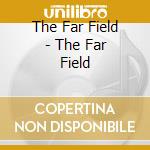 The Far Field - The Far Field cd