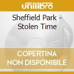 Sheffield Park - Stolen Time cd