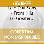 Late Day Sons - From Hills To Greater Heights cd