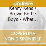 Kenny Kens / Brown Bottle Boys - What The Hell Happened To Country? cd