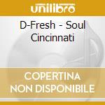D-Fresh - Soul Cincinnati cd