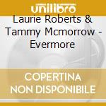 Laurie Roberts & Tammy Mcmorrow - Evermore cd
