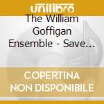 The William Goffigan Ensemble - Save Your Love For Me cd