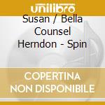 Susan / Bella Counsel Herndon - Spin cd musicale di Susan / Bella Counsel Herndon