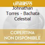 Johnathan Torres - Bachata Celestial cd