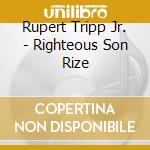 Rupert Tripp Jr. - Righteous Son Rize cd
