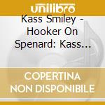 Kass Smiley - Hooker On Spenard: Kass Smiley Live At The World cd