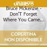 Bruce Mckenzie - Don'T Forget Where You Came From Pt. Ii cd