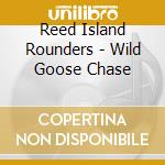 Reed Island Rounders - Wild Goose Chase cd