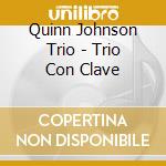 Quinn Johnson Trio - Trio Con Clave cd