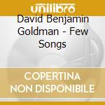 David Benjamin Goldman - Few Songs cd