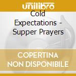 Cold Expectations - Supper Prayers cd