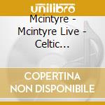 Mcintyre - Mcintyre Live - Celtic Shenanigans cd