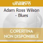 Adam Ross Wilson - Blues cd