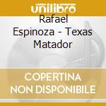 Rafael Espinoza - Texas Matador cd