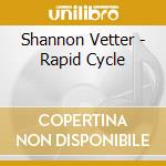 Shannon Vetter - Rapid Cycle cd