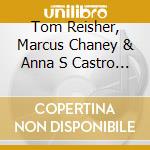 Tom Reisher, Marcus Chaney & Anna S Castro - Namaste cd
