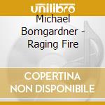 Michael Bomgardner - Raging Fire cd